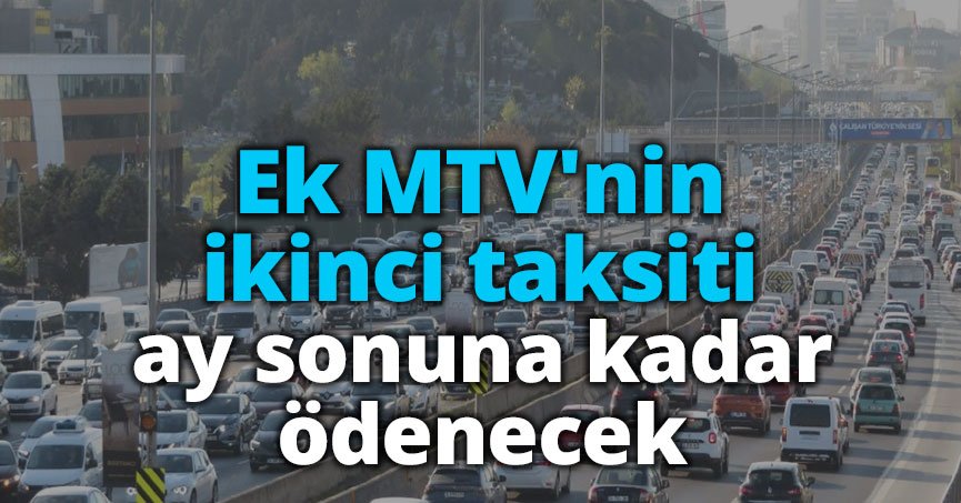 Ek MTV'nin ikinci taksiti ay sonuna kadar ödenecek