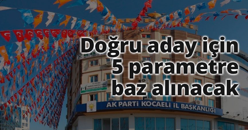 Doğru aday için 5 parametre baz alınacak