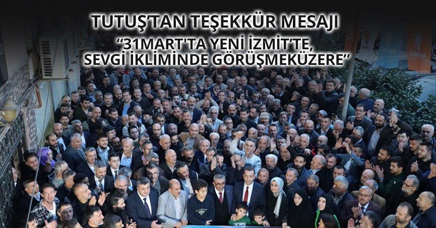 “31MART'TA YENİ İZMİT’TE, SEVGİ İKLİMİNDE GÖRÜŞMEK ÜZERE”