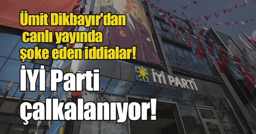 İYİ Parti çalkalanıyor!