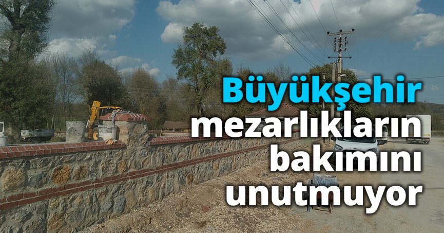 Büyükşehir, mezarlıkların bakımını unutmuyor