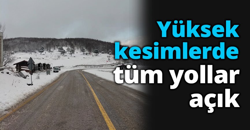 Yüksek kesimlerde tüm yollar açık