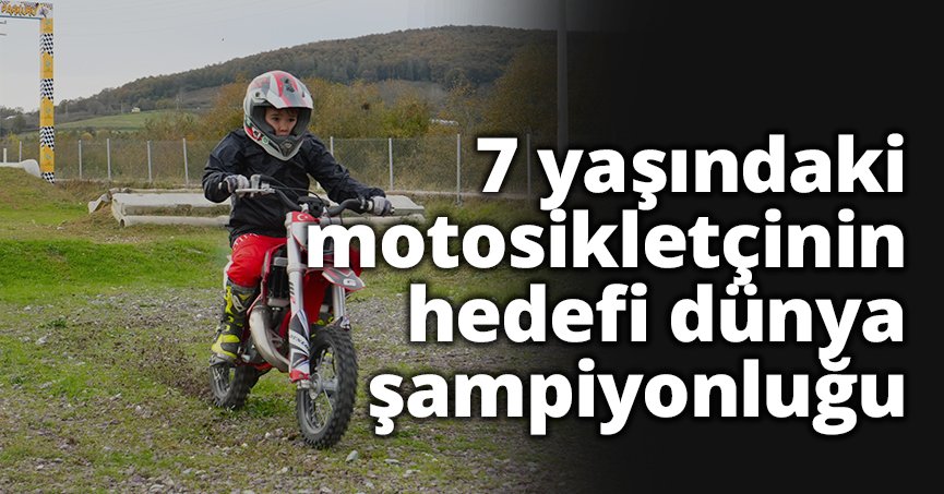 7 yaşındaki motosikletçinin hedefi dünya şampiyonluğu