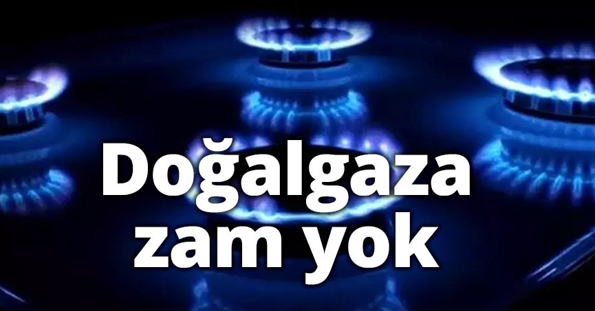 Doğalgaza zam yok