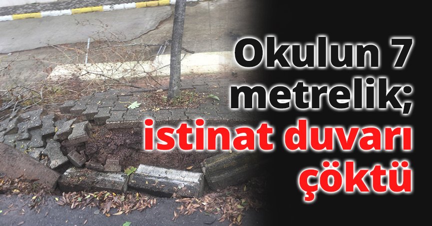  Okulun 7 metrelik istinat duvarı çöktü