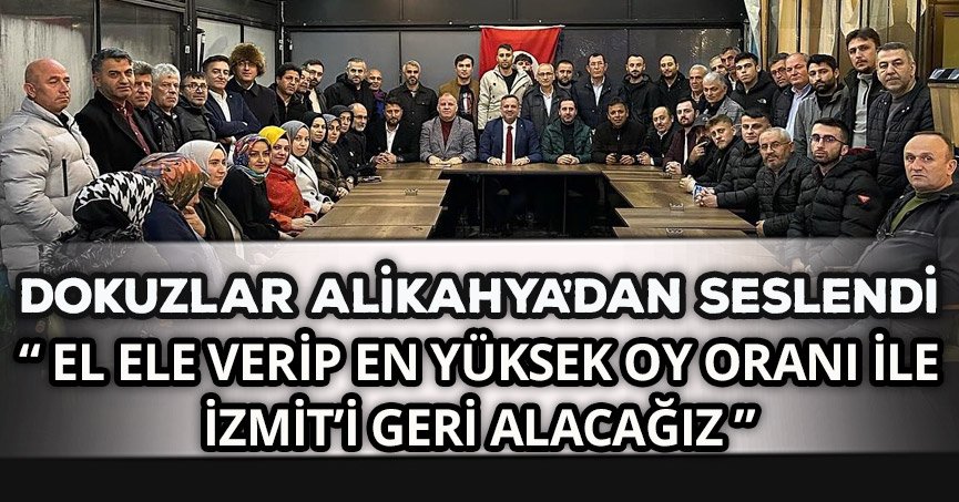 “EL ELE VERİP EN YÜKSEK OY ORANI İLE İZMİT’İ GERİ ALACAĞIZ”