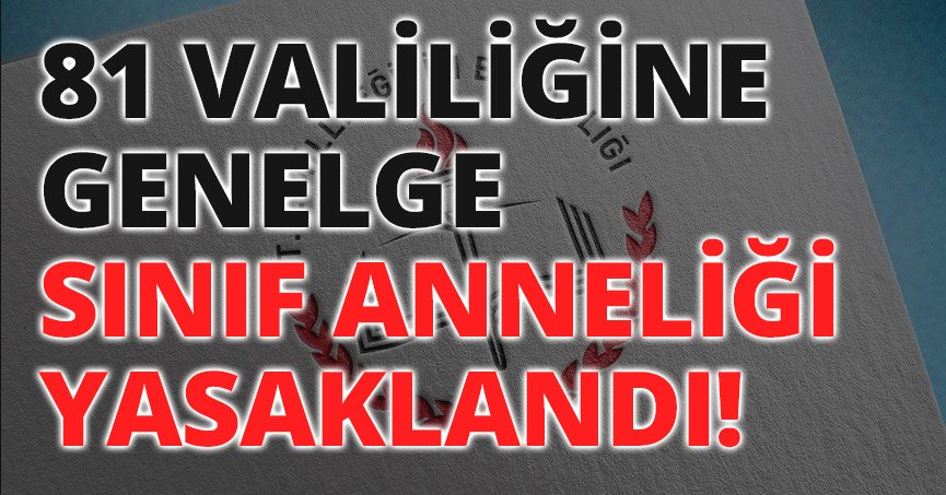 SINIF ANNELİĞİ YASAKLANDI!