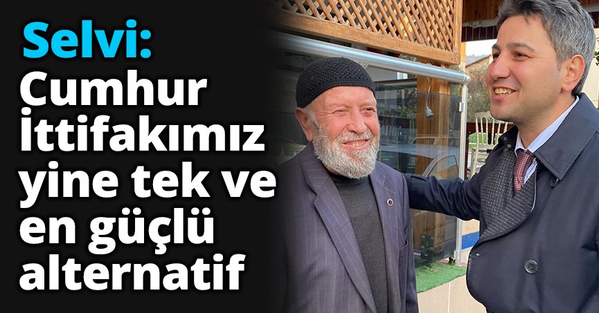 Selvi: Cumhur İttifakımız yine tek ve en güçlü alternatif