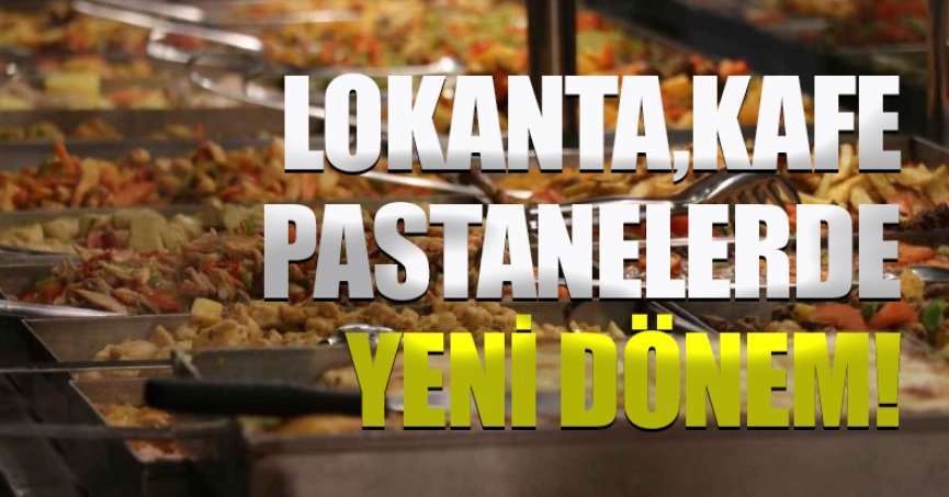 LOKANTA,KAFE,PASTANELERDE YENİ DÖNEM!