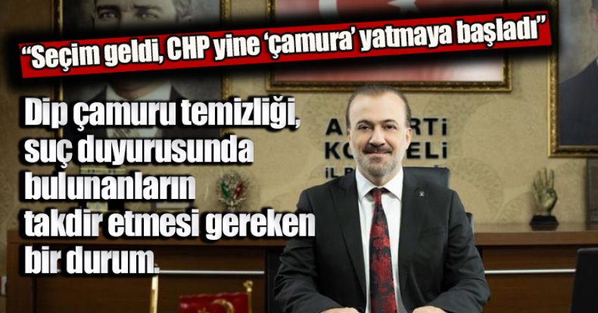 Talus: “Seçim geldi, CHP yine ‘çamura’ yatmaya başladı”