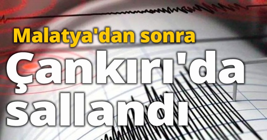 Malatya'dan sonra Çankırı'da sallandı
