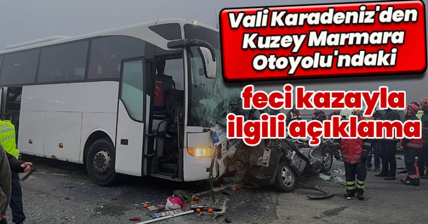 Vali Karadeniz'den Kuzey Marmara Otoyolu'ndaki feci kazayla ilgili açıklama