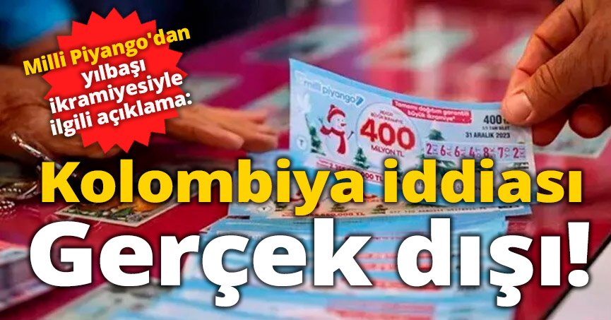 Milli Piyango'dan yılbaşı ikramiyesiyle ilgili açıklama: Kolombiya iddiası gerçek dışı