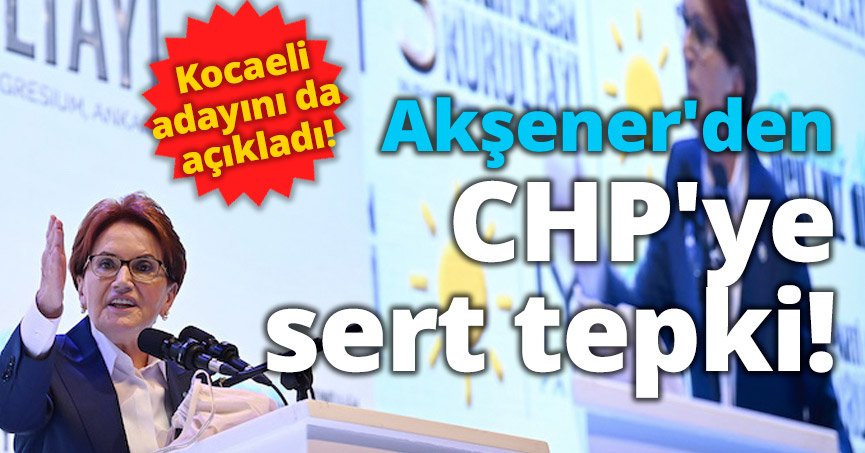 Meral Akşener'den CHP'ye sert tepki!