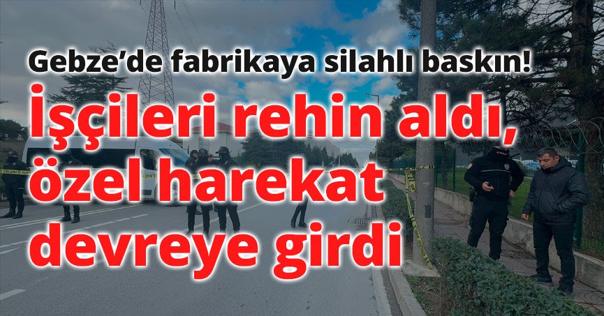 İşçileri rehin aldı, özel harekat devreye girdi