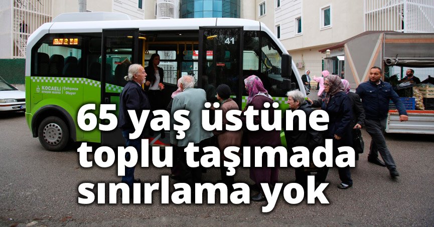 65 yaş üstüne toplu taşımada sınırlama yok