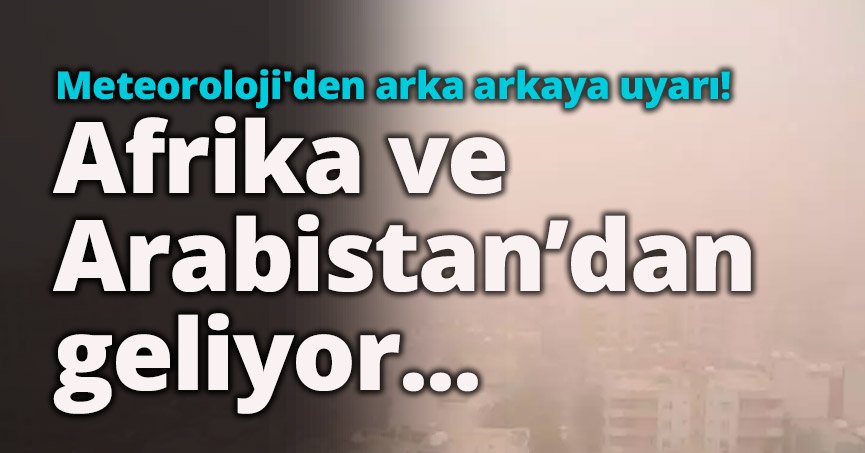 Afrika ve Arabistan’dan geliyor...