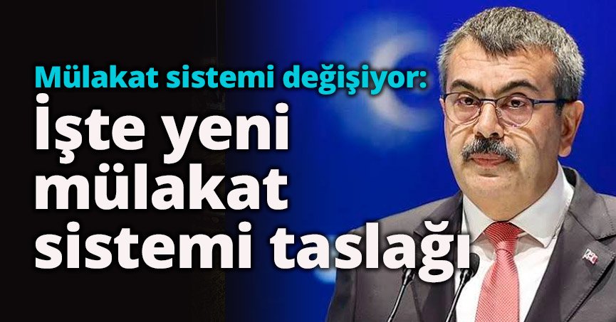 İşte yeni mülakat sistemi taslağı