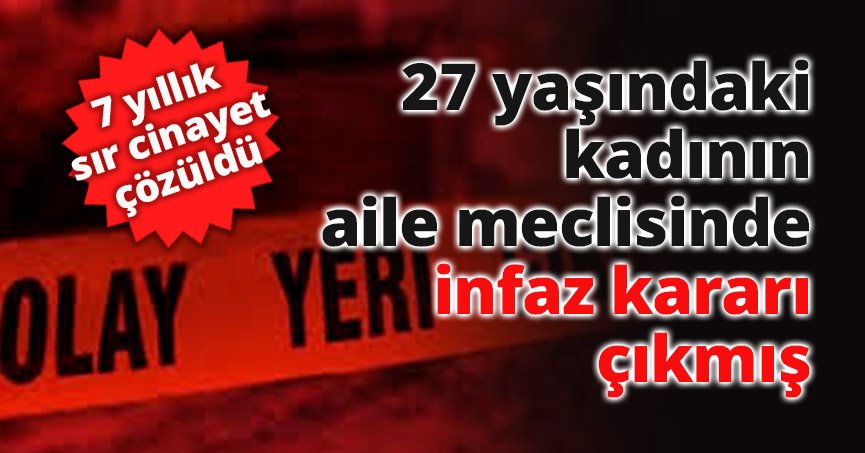 27 yaşındaki kadının aile meclisinde infaz kararı çıkmış