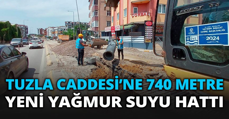 İSU, TUZLA CADDESİ’NE 740 METRE YENİ YAĞMUR SUYU HATTI YAPIYOR