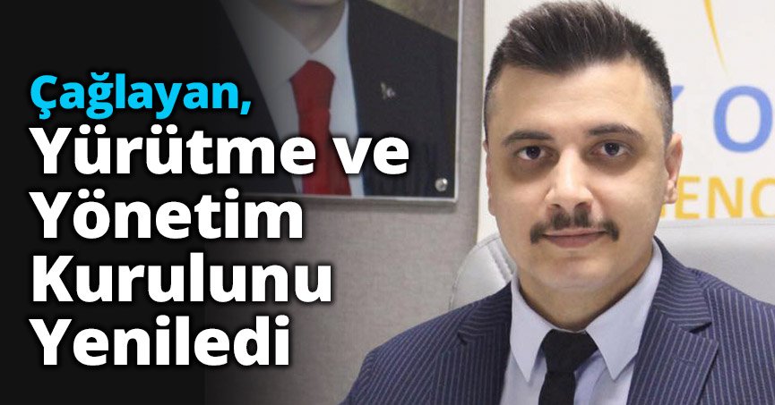 Çağlayan Yürütme ve Yönetim Kurulunu Yeniledi