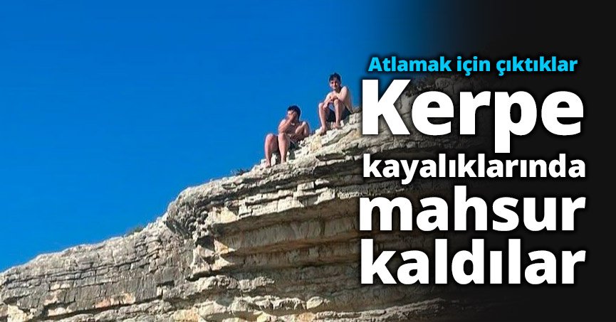 Atlamak için çıktıkları Kerpe kayalıklarında mahsur kaldılar