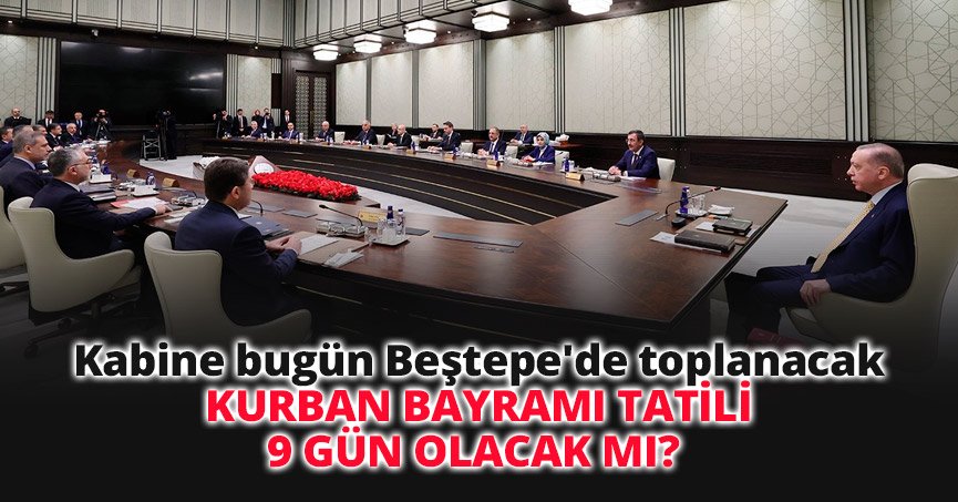 KURBAN BAYRAMI TATİLİ 9 GÜN OLACAK MI? 