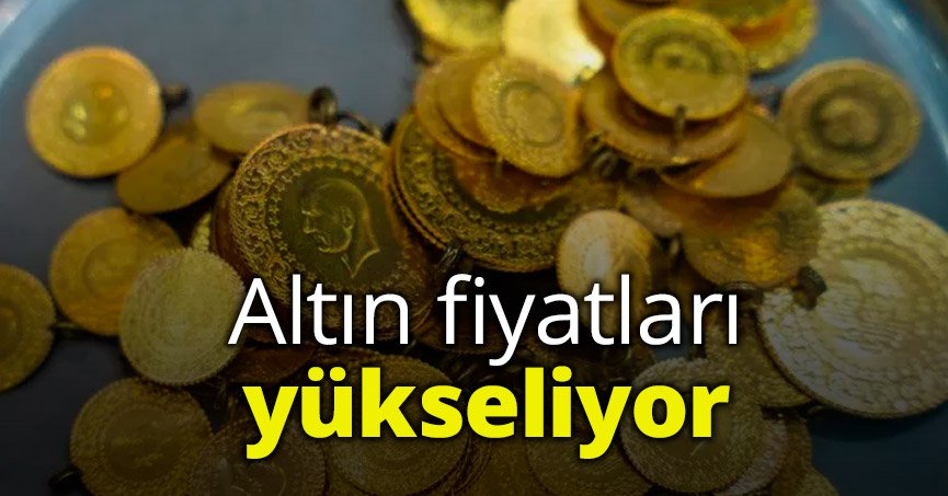 Altın fiyatları yükseliyor!