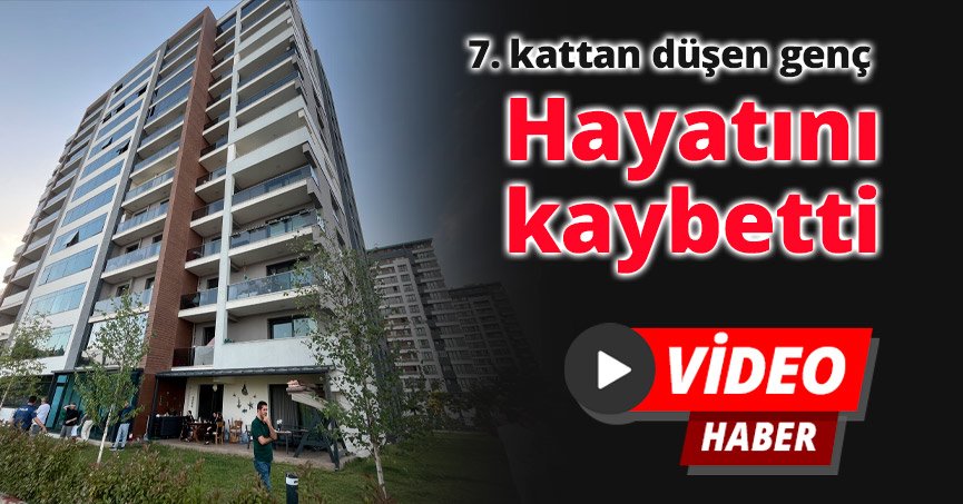 7. kattan düşen genç hayatını kaybetti