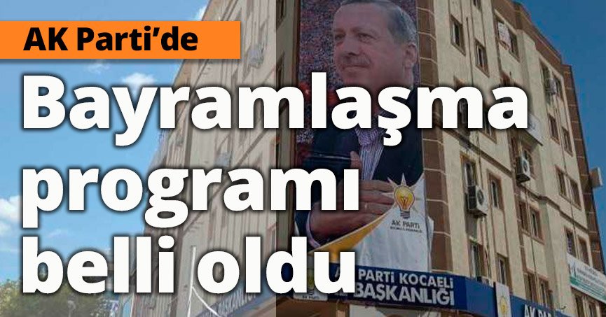 AK Parti İl Başkanlığı parti bayramlaşma programı belli oldu