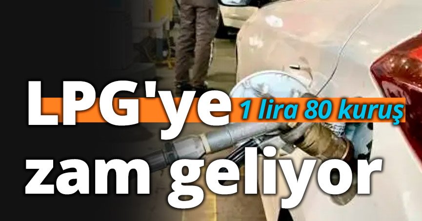LPG'ye zam geliyor