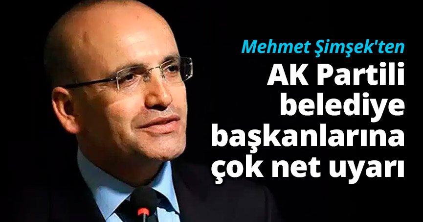 AK Partili belediye başkanlarına çok net uyarı