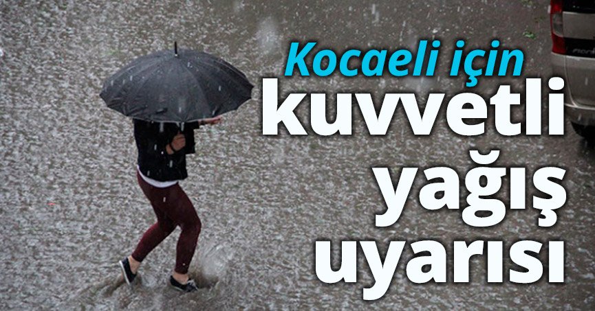 Kocaeli için kuvvetli yağış uyarısı
