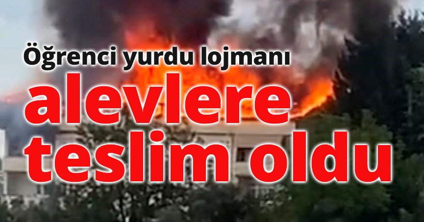 Öğrenci yurdu lojmanı alevlere teslim oldu