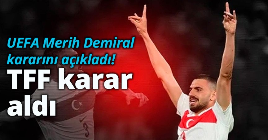 UEFA Merih Demiral kararını açıkladı!TFF karar aldı