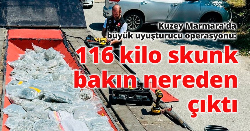 116 kilo skunk bakın nereden çıktı