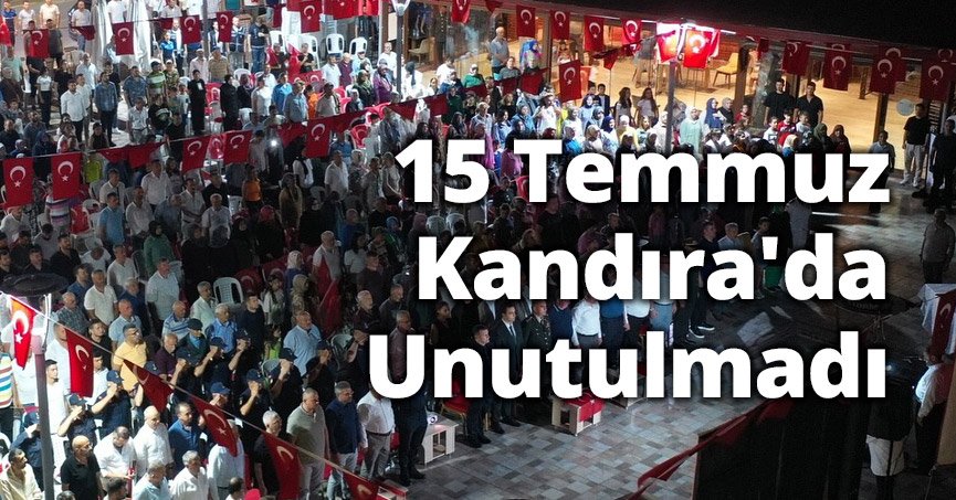 15 Temmuz Kandıra'da Unutulmadı