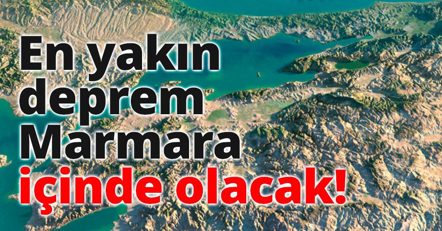 En Yakın Deprem Marmara İçinde Olacak