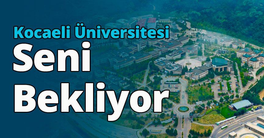 Kocaeli Üniversitesi seni bekliyor