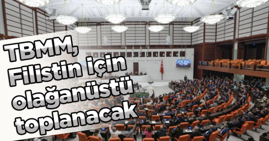 TBMM, Filistin için olağanüstü toplanacak