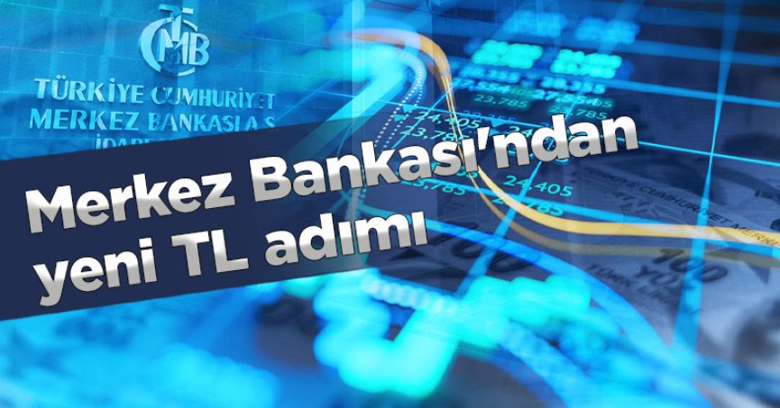 Merkez Bankası'ndan yeni TL adımı