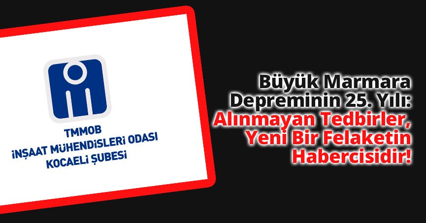  Alınmayan Tedbirler, Yeni Bir Felaketin Habercisidir!