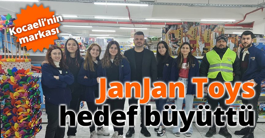 Kocaeli’nin markası  JanJan Toys hedef büyüttü