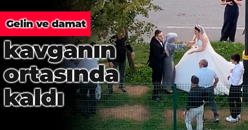 Gelin ve damat kavganın ortasında kaldı