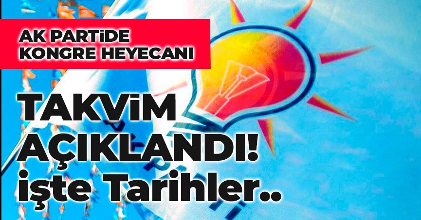 AK PARTİDE KONGRE HEYECANI