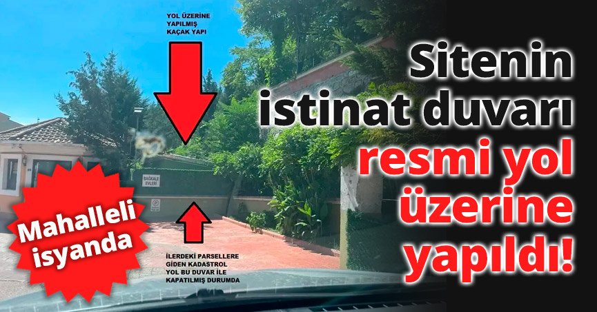 Sitenin istinat duvarı resmi yol üzerine yapıldı!