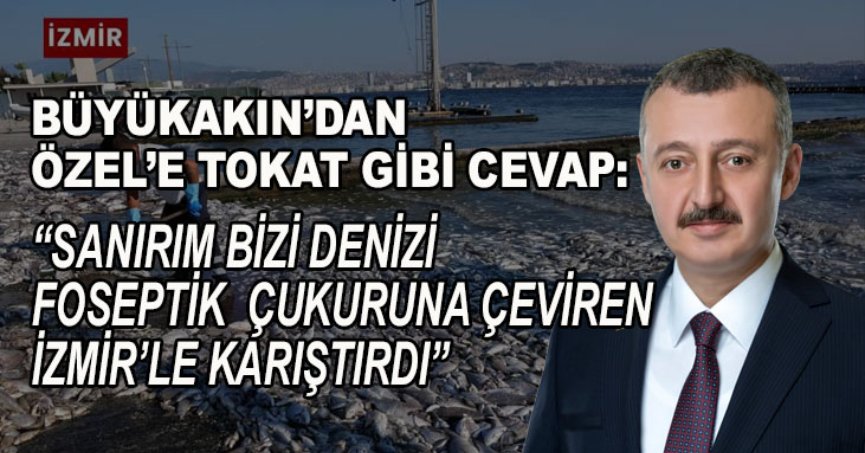 “Sanırım bizi denizi foseptik  çukuruna çeviren İzmir’le karıştırdı”