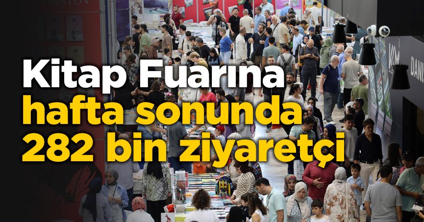 Kitap Fuarına hafta sonunda 282 bin ziyaretçi