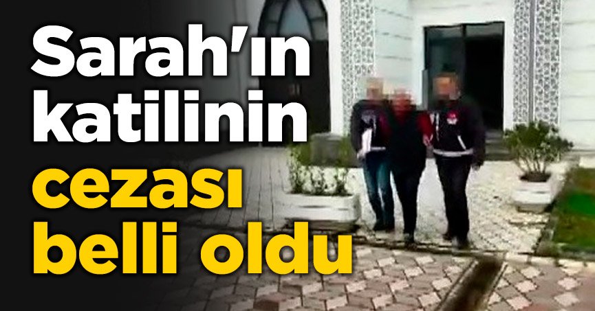 Sarah'ın katilinin cezası belli oldu