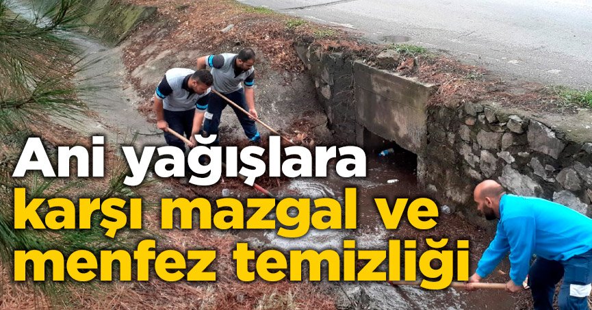 Ani yağışlara karşı mazgal ve menfez temizliği